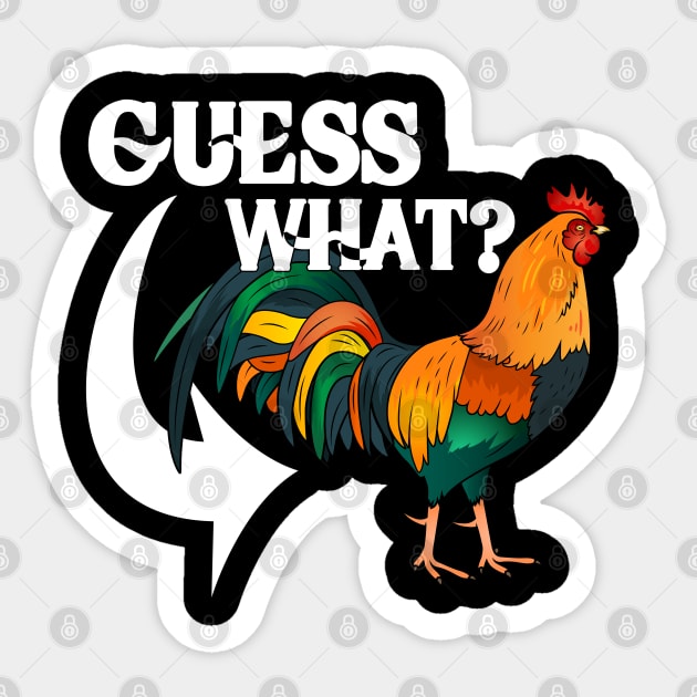 Guess What? Chicken Butt! Sticker by M-HO design